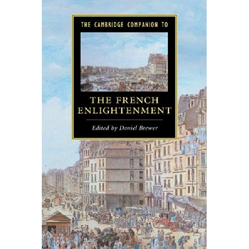 The Cambridge Companion to the French Enlightenment (Cambridge Companions to Literature)