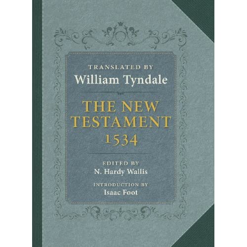 The Tyndale New Testament: A Reprint of the Edition of 1534 with the Translator's Prefaces and Notes and the Variants of the Edition of 1525