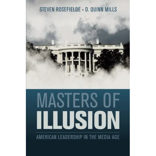 Masters of Illusion: American Leadership In The Media Age