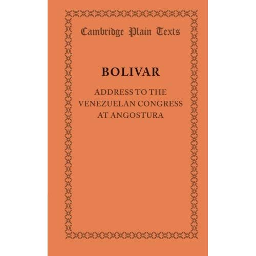 Address to the Venezuelan Congress at Angostura: February 15, 1819 (Cambridge Plain Texts)