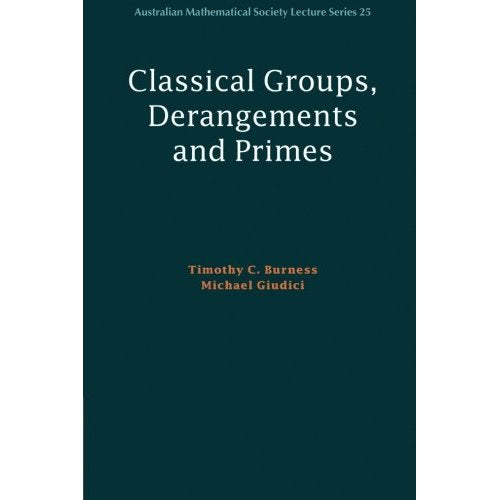 Classical Groups, Derangements and Primes (Australian Mathematical Society Lecture Series)