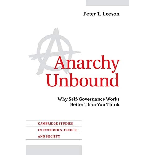 Anarchy Unbound: Why Self-Governance Works Better Than You Think (Cambridge Studies in Economics, Choice, and Society)