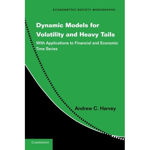Dynamic Models for Volatility and Heavy Tails: With Applications to Financial and Economic Time Series (Econometric Society Monographs)