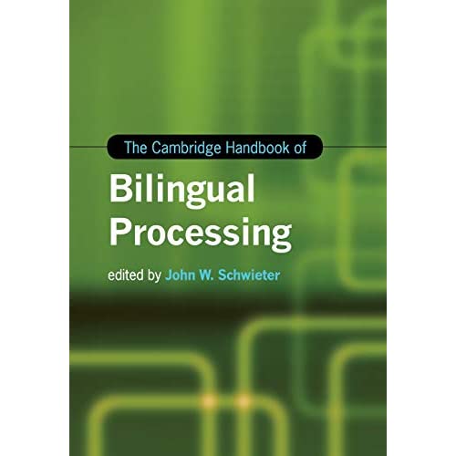 The Cambridge Handbook of Bilingual Processing (Cambridge Handbooks in Language and Linguistics)