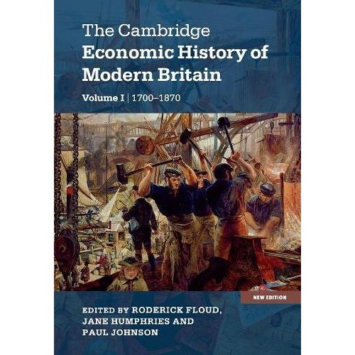 The Cambridge Economic History of Modern Britain: Volume 1 (The Cambridge Economic History of Modern Britain 2 Volume Hardback Set)