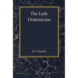 The Early Dominicans: Studies In Thirteenth-Century Dominican History (Cambridge Studies in Medieval Life and Thought)