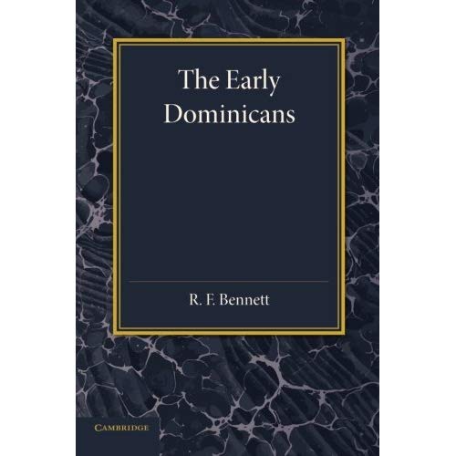 The Early Dominicans: Studies In Thirteenth-Century Dominican History (Cambridge Studies in Medieval Life and Thought)
