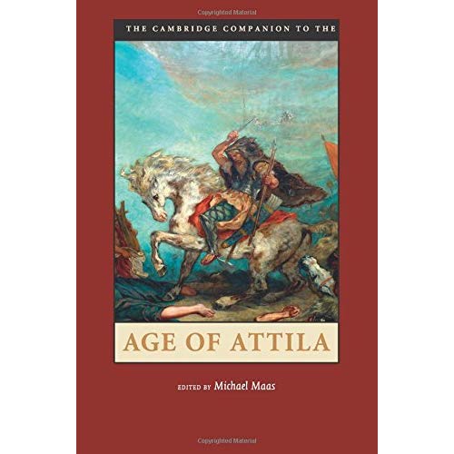 The Cambridge Companion to the Age of Attila (Cambridge Companions to the Ancient World)