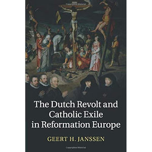 The Dutch Revolt and Catholic Exile in Reformation Europe