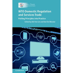 WTO Domestic Regulation and Services Trade: Putting Principles into Practice