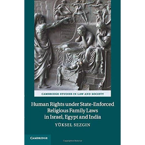 Human Rights under State-Enforced Religious Family Laws in Israel, Egypt and India (Cambridge Studies in Law and Society)