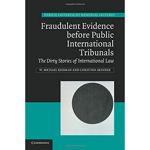 Fraudulent Evidence Before Public International Tribunals (Hersch Lauterpacht Memorial Lectures)