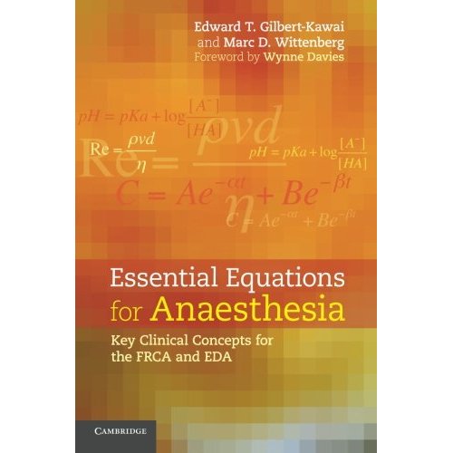 Essential Equations for Anaesthesia: Key Clinical Concepts For The Frca And Eda