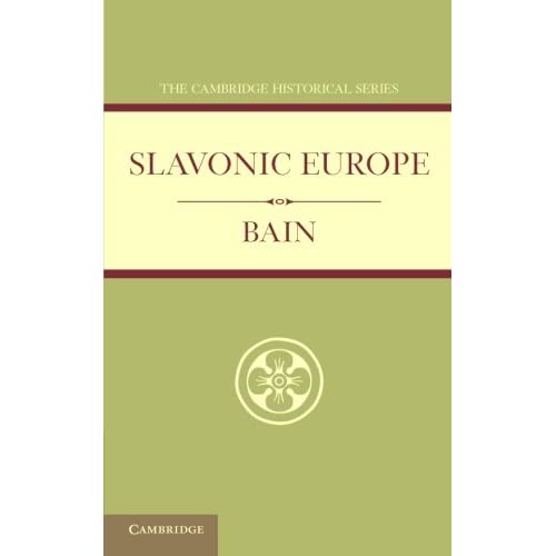 Slavonic Europe: A Political History Of Poland And Russia From 1447 To 1796 (Cambridge Historical Series)