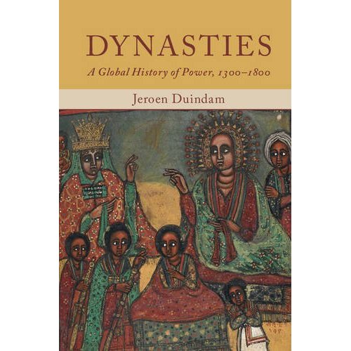 Dynasties: A Global History of Power, 1300–1800