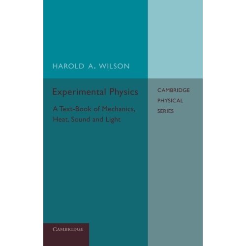 Experimental Physics: A Text-Book Of Mechanics, Heat, Sound And Light