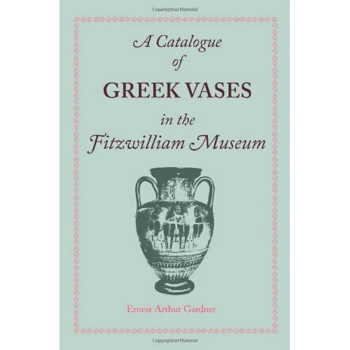 A Catalogue of Greek Vases in the Fitzwilliam Museum Cambridge