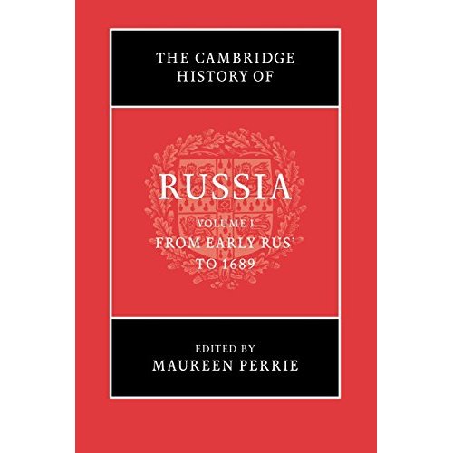 The Cambridge History of Russia: Volume 1, From Early Rus' to 1689