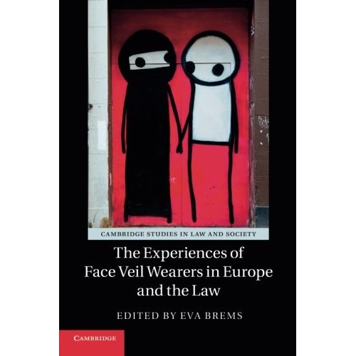 The Experiences of Face Veil Wearers in Europe and the Law (Cambridge Studies in Law and Society)