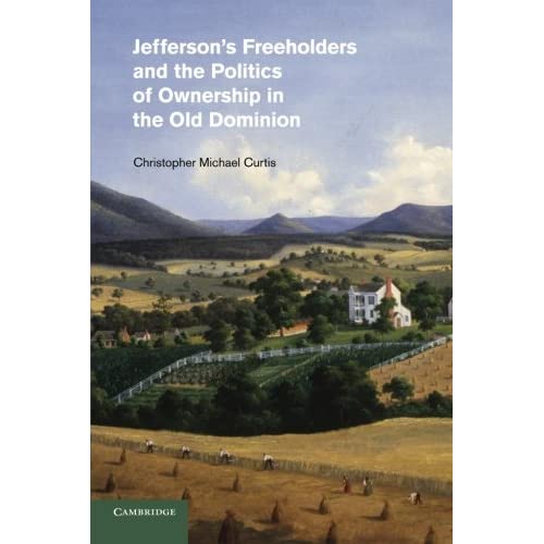 Jefferson's Freeholders and the Politics of Ownership in the Old Dominion (Cambridge Studies on the American South)