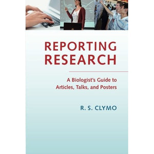 Reporting Research: A Biologist's Guide To Articles, Talks And Posters