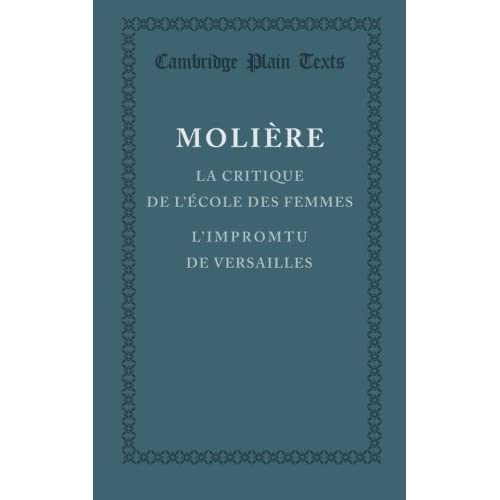 La critique de l'ecole des femmes: L'impromptu De Versailles (Cambridge Plain Texts)