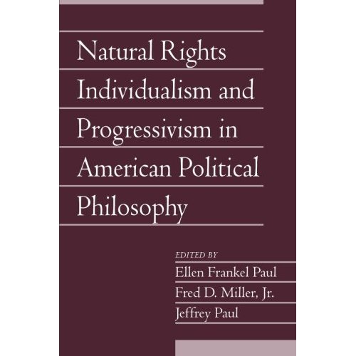 Natural Rights Individualism and Progressivism in American Political Philosophy (Social Philosophy and Policy)
