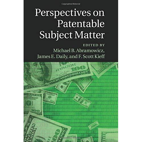 Perspectives on Patentable Subject Matter