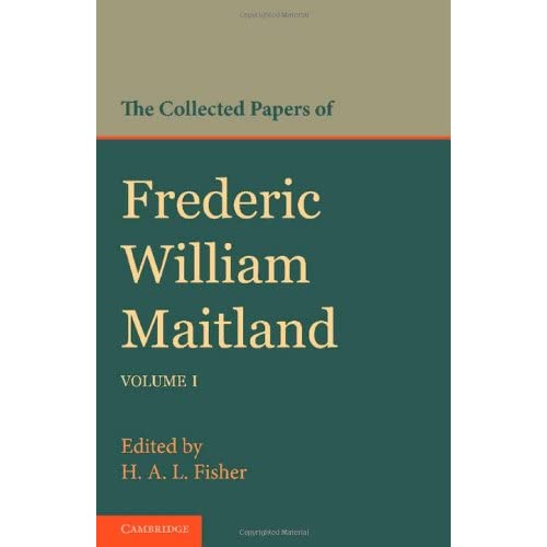 The Collected Papers of Frederic William Maitland: Volume 1