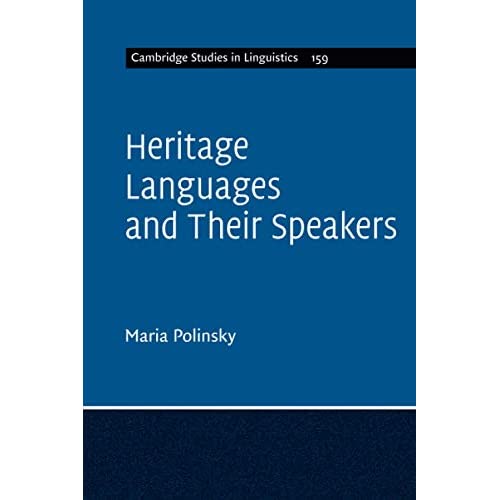 Heritage Languages and Their Speakers: 159 (Cambridge Studies in Linguistics, Series Number 159)