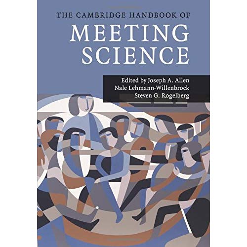 The Cambridge Handbook of Meeting Science (Cambridge Handbooks in Psychology)