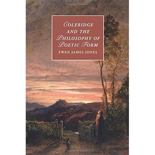 Coleridge and the Philosophy of Poetic Form (Cambridge Studies in Romanticism)