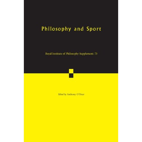 Philosophy and Sport: 73 (Royal Institute of Philosophy Supplements, Series Number 73)