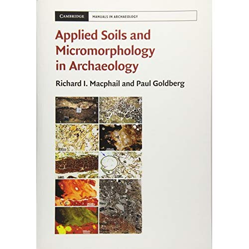 Applied Soils and Micromorphology in Archaeology (Cambridge Manuals in Archaeology)