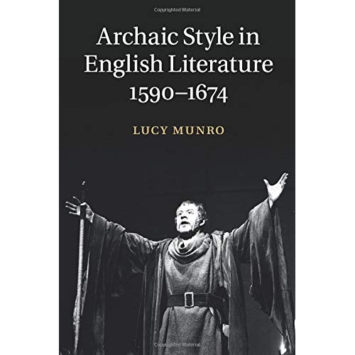 Archaic Style in English Literature, 1590–1674