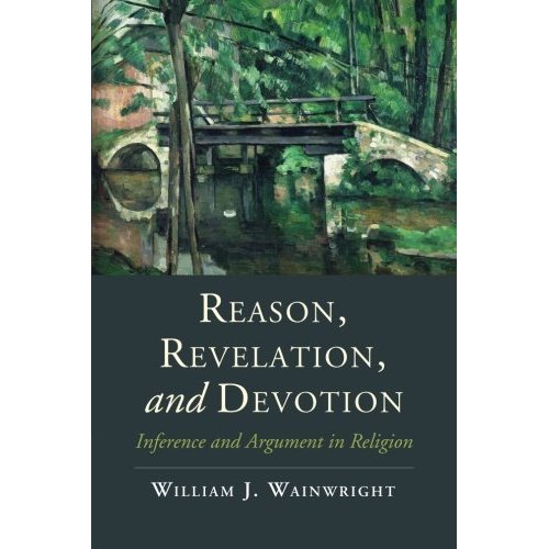 Reason, Revelation, and Devotion (Cambridge Studies in Religion, Philosophy, and Society)