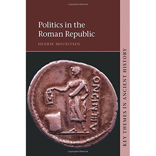 Politics in the Roman Republic (Key Themes in Ancient History)