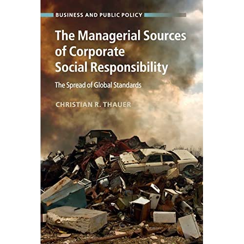 The Managerial Sources of Corporate Social Responsibility: The Spread of Global Standards (Business and Public Policy)
