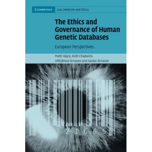 The Ethics and Governance of Human Genetic Databases: European Perspectives (Cambridge Law, Medicine and Ethics)