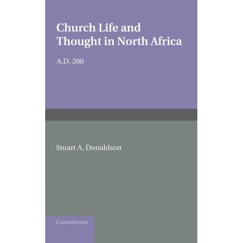 Church Life and Thought in North Africa: A.D. 200