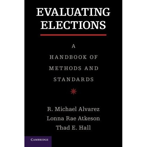 Evaluating Elections: A Handbook of Methods and Standards