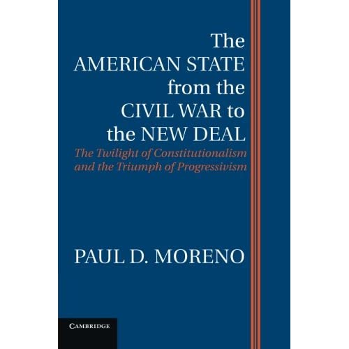 The American State from the Civil War to the New Deal: The Twilight Of Constitutionalism And The Triumph Of Progressivism