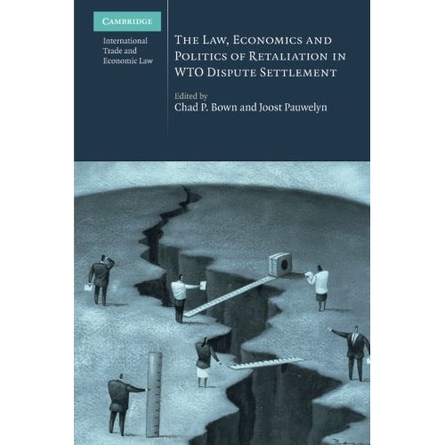 The Law, Economics and Politics of Retaliation in Wto Dispute Settlement (Cambridge International Trade and Economic Law)