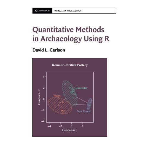 Quantitative Methods in Archaeology Using R (Cambridge Manuals in Archaeology)