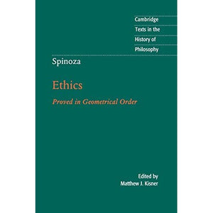 Spinoza: Ethics: Proved in Geometrical Order (Cambridge Texts in the History of Philosophy)