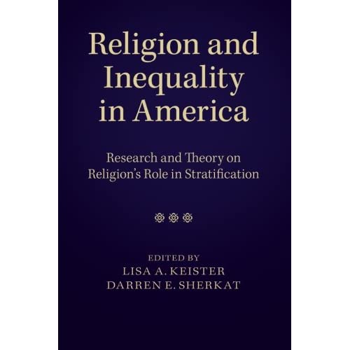 Religion and Inequality in America: Research And Theory On Religion's Role In Stratification