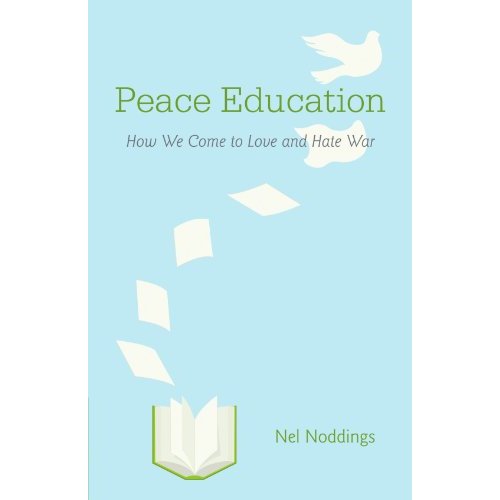 Peace Education: How We Come to Love and Hate War