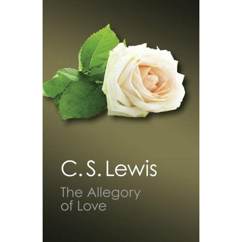 The Allegory of Love: A Study In Medieval Tradition (Canto Classics)