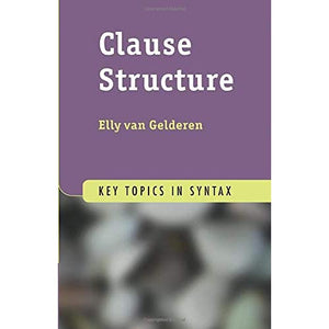 Clause Structure (Key Topics in Syntax)