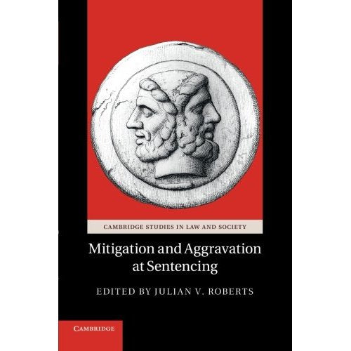 Mitigation and Aggravation at Sentencing (Cambridge Studies in Law and Society)